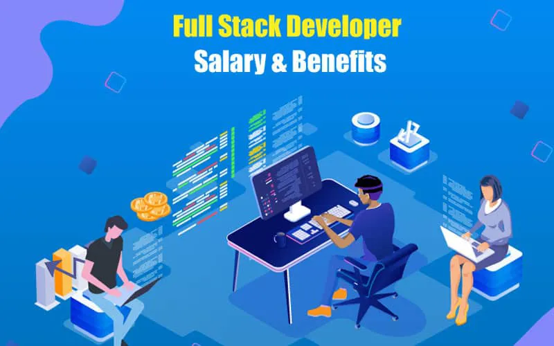 Full stack developer là gì? Những điều cần biết để trở thành một Full stack developer