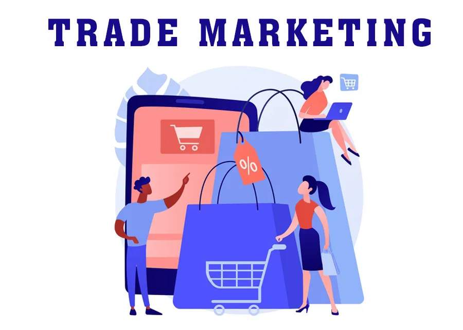 Trade Marketing là gì? Những điều cần biết để trở thành một nhân viên Trade Marketing