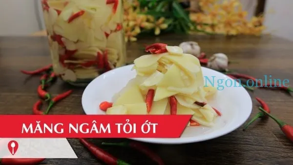 Cách ngâm măng ớt tỏi đơn giản mà thơm lừng